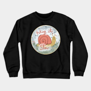 Taking it slow snail Crewneck Sweatshirt